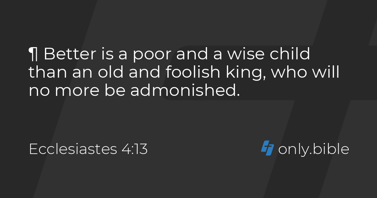 Ecclesiastes 4:13-14 / King James Version (with Apocrypha