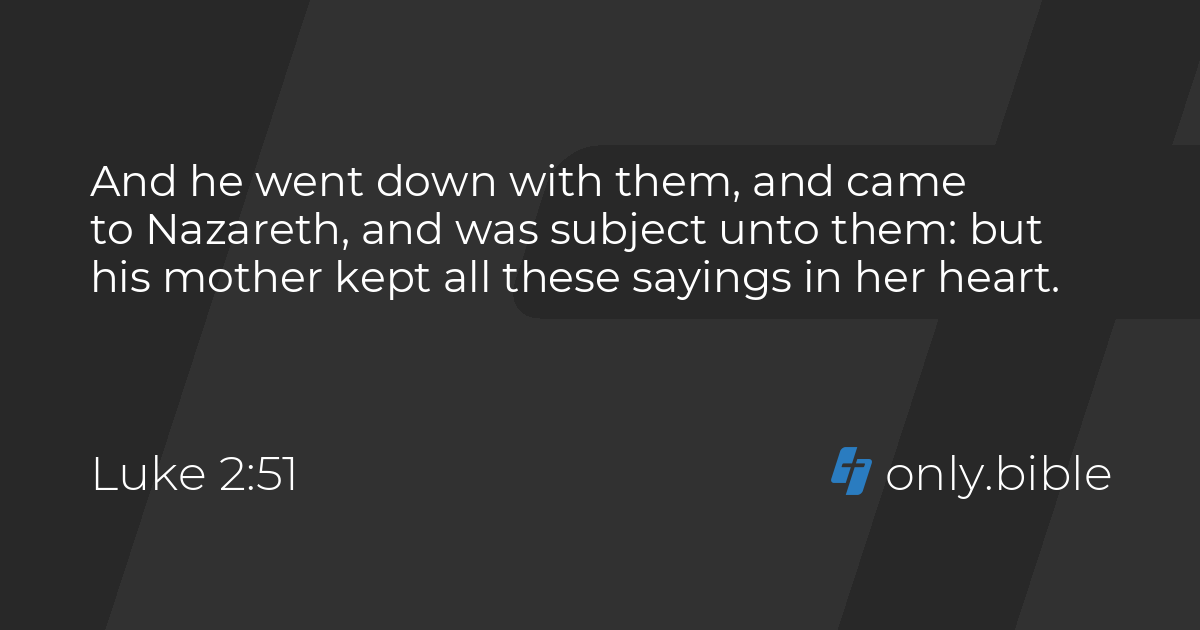Luke 2:51 / King James Version (with Apocrypha) | Bible Online