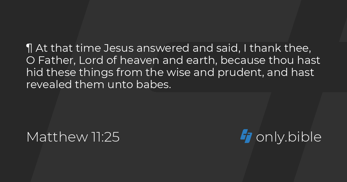 Matthew 11:25-27 / King James Version (with Apocrypha) | Bible Online