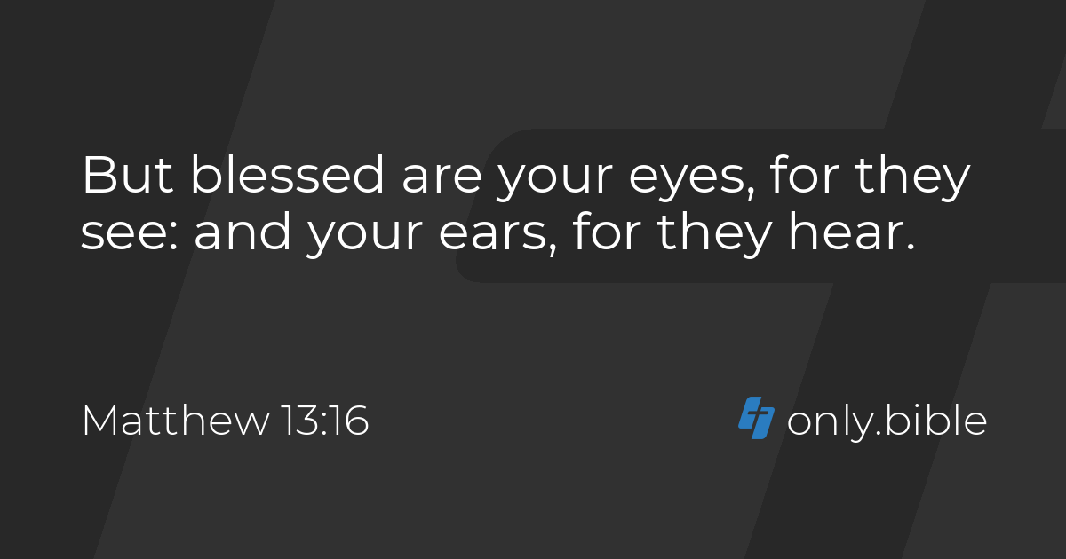 Matthew 13:16-17 / King James Version (with Apocrypha) | Bible Online