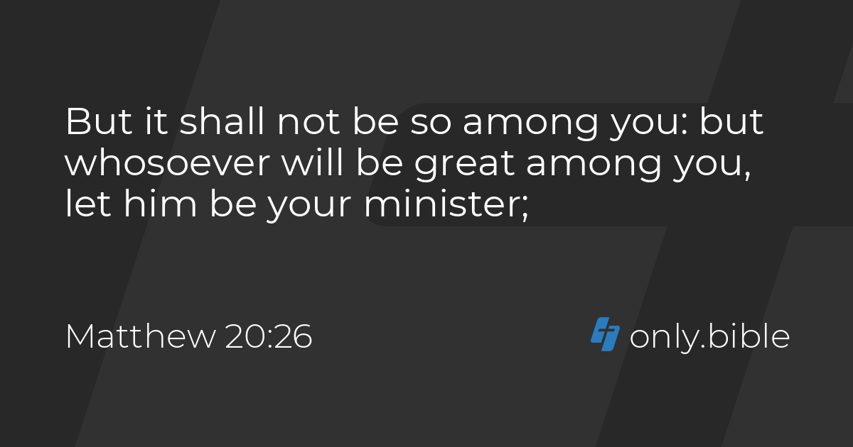Matthew 20:26 / King James Version (with Apocrypha) | Bible Online