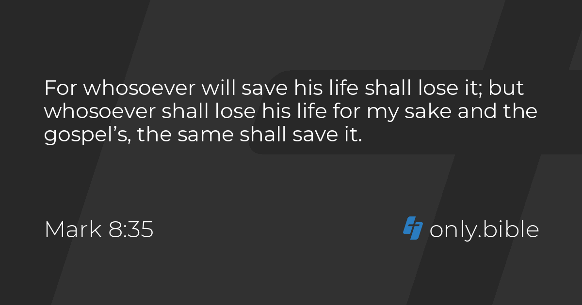 Mark 8:35-37 / King James Version (with Apocrypha) | Bible