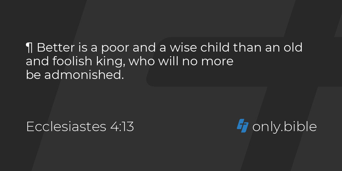 Ecclesiastes 4:13-14 / King James Version (with Apocrypha