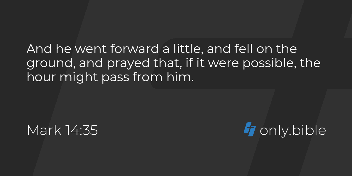 Mark 14:35-36 / King James Version (with Apocrypha) | Bible